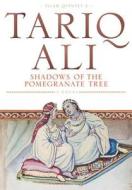 Shadows Of The Pomegranate Tree di Tariq Ali edito da Verso Books