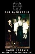 The Immigrant di Mark Harelik edito da Broadway Play Publishing Inc