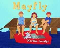 Mayfly di Marthe Jocelyn edito da TUNDRA BOOKS INC