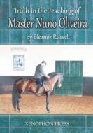 Truth in the Teaching of Master Nuno Oliveira di Eleanor Russell edito da XENOPHON PR LLC