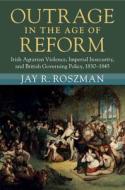 Outrage In The Age Of Reform di Jay R. Roszman edito da Cambridge University Press