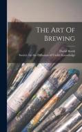 The Art Of Brewing di David Booth edito da LEGARE STREET PR