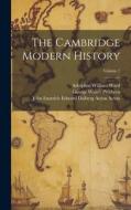 The Cambridge Modern History; Volume 7 di Adolphus William Ward, George Walter Prothero, Stanley Mordaunt Leathes edito da LEGARE STREET PR