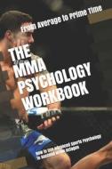 THE MMA PSYCHOLOGY WORKBOOK: HOW TO USE di DANNY URIBE MASEP edito da LIGHTNING SOURCE UK LTD
