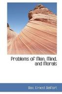 Problems Of Men, Mind, And Morals di Bax Ernest Belfort edito da Bibliolife