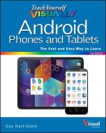Teach Yourself VISUALLY Android Phones and Tablets di Guy Hart-Davis edito da John Wiley & Sons Inc