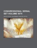 Congressional Serial Set Volume 5074 di United States Government Office edito da Rarebooksclub.com
