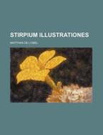 Stirpium Illustrationes di Matthias De L'Obel edito da Rarebooksclub.com
