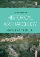 Historical Archaeology di Jr. Orser edito da Taylor & Francis Ltd