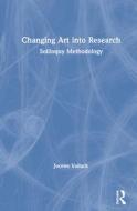 Changing Art Into Research di JOCENE VALLACK edito da Taylor & Francis