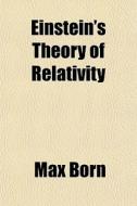 Einstein's Theory Of Relativity di Max Born edito da General Books