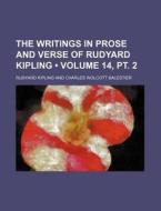 The Writings In Prose And Verse Of Rudyard Kipling (volume 14, Pt. 2) di Rudyard Kipling edito da General Books Llc