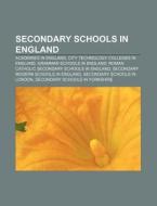 Secondary Schools In England: Academies In England, City Technology Colleges In England, Grammar Schools In England di Source Wikipedia edito da Books Llc, Wiki Series