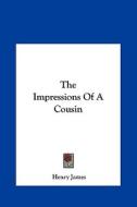The Impressions of a Cousin di Henry James edito da Kessinger Publishing