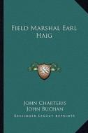 Field Marshal Earl Haig di John Charteris edito da Kessinger Publishing