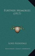 Further Memories (1917) di Lord Redesdale edito da Kessinger Publishing