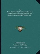 The Book of Nurture by John Russell, the Book of Keruynge Bythe Book of Nurture by John Russell, the Book of Keruynge by Wynkyn de Worde, the Book of di John Russell, Wynkyn De Worde, Hugh Rhodes edito da Kessinger Publishing