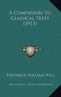 A Companion to Classical Texts (1913) di Frederick William Hall edito da Kessinger Publishing