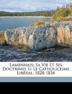 Lamennais; Sa Vie Et Ses Doctrines Ii: L di Charles Boutard edito da Nabu Press