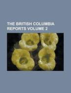 The British Columbia Reports Volume 2 di Anonymous edito da Rarebooksclub.com