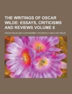 The Writings Of Oscar Wilde Volume 8 di Oscar Wilde edito da Theclassics.us