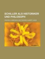 Schiller Als Historiker Und Philosoph di U S Government, Friedrich Ueberweg edito da Rarebooksclub.com