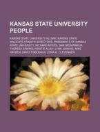 Kansas State University People: Kansas S di Source Wikipedia edito da Books LLC, Wiki Series