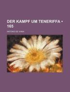 Der Kampf Um Teneriffa (165) di Antonio De Viana edito da General Books Llc