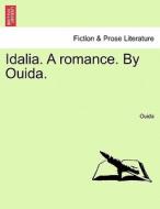 Idalia. A romance. By Ouida. VOL. III di Ouida edito da British Library, Historical Print Editions
