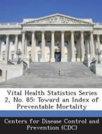 Vital Health Statistics Series 2, No. 85 edito da Bibliogov