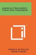 American Philosophy Today and Tomorrow edito da Literary Licensing, LLC