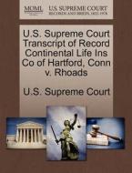 U.s. Supreme Court Transcript Of Record Continental Life Ins Co Of Hartford, Conn V. Rhoads edito da Gale Ecco, U.s. Supreme Court Records