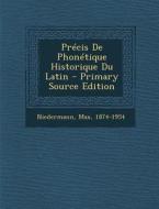 Precis de Phonetique Historique Du Latin - Primary Source Edition di Max Niedermann edito da Nabu Press