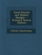Jacob Kimchi and Shalom Buzaglo - Primary Source Edition di Charles Duschinsky edito da Nabu Press