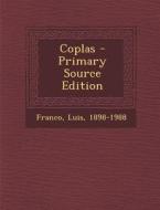 Coplas - Primary Source Edition di Franco Luis 1898-1988 edito da Nabu Press