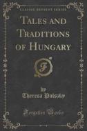 Tales And Traditions Of Hungary (classic Reprint) di Theresa Pulszky edito da Forgotten Books