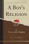 A Boy's Religion (classic Reprint) di Edwin Holt Hughes edito da Forgotten Books