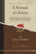 A Voyage To India di James Wallace edito da Forgotten Books