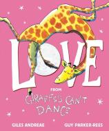 Love from Giraffes Can't Dance di Giles Andreae edito da ORCHARD BOOKS