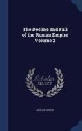 The Decline and Fall of the Roman Empire; Volume 2 di Edward Gibbon edito da CHIZINE PUBN