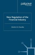 New Regulation of the Financial Industry di D. Chorafas edito da Palgrave Macmillan
