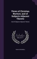 Views Of Christian Nurture, And Of Subjects Adjacent Thereto di Horace Bushnell edito da Palala Press