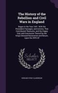 The History Of The Rebellion And Civil Wars In England di Edward Hyde Clarendon edito da Palala Press