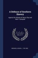 A Defence Of Southern Slavery: Against T di IVESON L. BROOKES edito da Lightning Source Uk Ltd