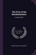 The First of the Knickerbockers: A Tale of 1673 di P. Hamilton Myers edito da CHIZINE PUBN