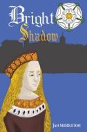 Bright Shadow di Jan Middleton edito da Austin Macauley Publishers