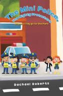 The Mini Police, The Mighty Protectors di Rachael Roberts edito da Austin Macauley Publishers