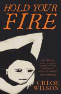 Hold Your Fire di Chloe Wilson edito da Simon & Schuster Ltd