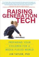 Raising Generation Tech di Jim Taylor edito da Sourcebooks, Inc