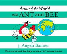 Around The World With Ant And Bee di Angela Banner edito da Egmont Uk Ltd